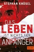 Stephan Knösel - Das Leben ist nichts für Anfänger, Häftad. Tillgänglighet: Lägg i varukorg