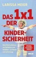 Larissa Meier - Das 1x1 der Kindersicherheit, Inbunden