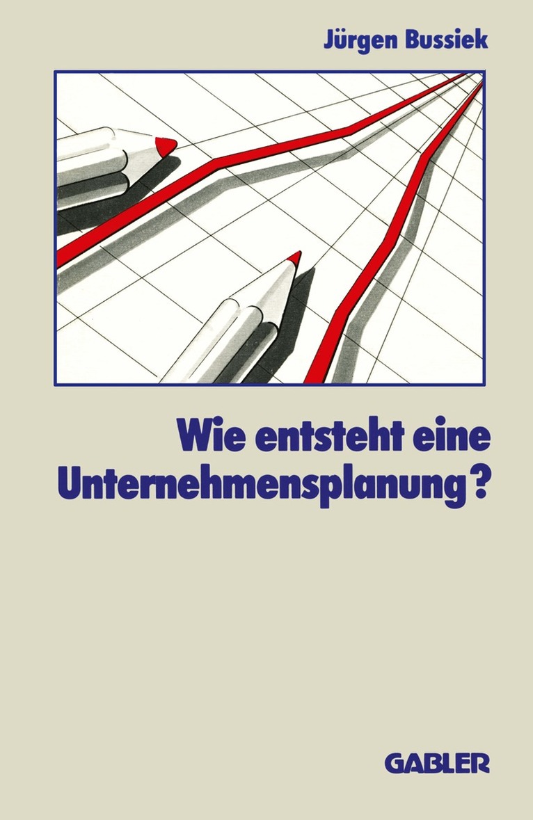 Jürgen Bussiek - Wie entsteht eine Unternehmensplanung?, Häftad. Tillgänglighet: Lägg i varukorg