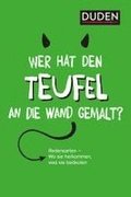 Duden - Wer hat den Teufel an die Wand gemalt?