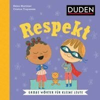 Helen Mortimer - Respekt. Wortbedeutung verstehen: Was bedeutet respektvoller Umgang? Duden Kinderbuch ab 5 Jahren zur Sprachförderung (Große Wörter für kleine Leute), Inbunden
