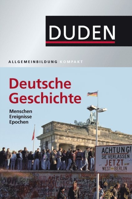 Wolfdietrich Muller, Bernd Kockerols, Kay Peter Jankrift, Alexander Emmerich - Duden Allgemeinbildung Deutsche Geschichte, E-bok