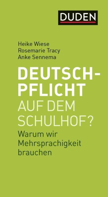 Anke Sennema, Rosemarie Tracy, Heike Wiese, Dudenredaktion - Deutschpflicht auf dem Schulhof?, E-bok