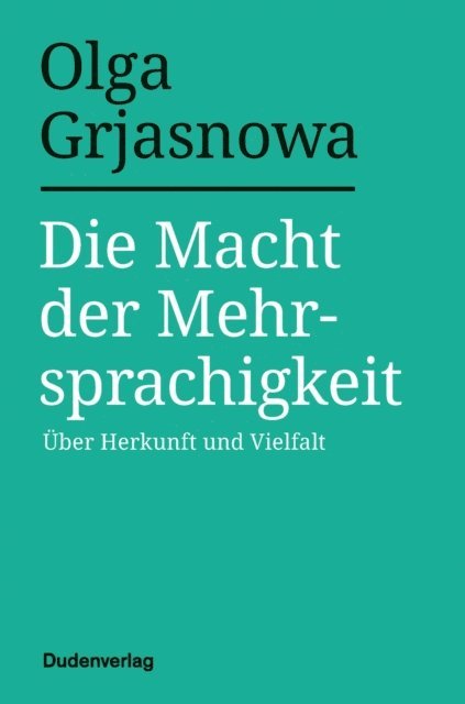Olga Grjasnowa - Die Macht der Mehrsprachigkeit, E-bok