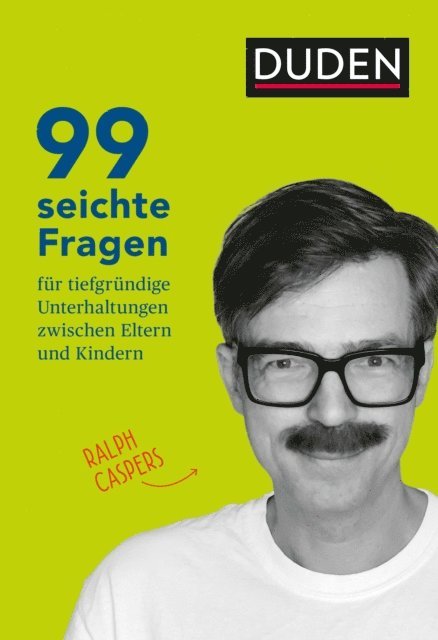 Ralph Caspers - 99 seichte Fragen für tiefgründige Unterhaltungen zwischen Eltern und Kindern, E-bok