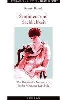 Kerstin Barndt - Sentiment Und Sachlichkeit: Der Roman Der Neuen Frau in Der Weimarer Republik, Häftad