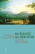 Die Realitat Der Idealisten: Friedrich Schiller, Wilhelm Von Humboldt, Alexander Von Humboldt