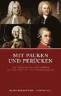 Mit Pauken Und Perucken: Die Lebenskunste Der Erhabenen Herren Handel, Bach, Telemann Und Mozart