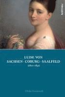 Ulrike Grunewald - Luise von Sachsen-Coburg-Saalfeld (1800–1831), Inbunden