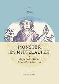 Monster Im Mittelalter: Die Phantastische Welt Der Wundervolker Und Fabelwesen