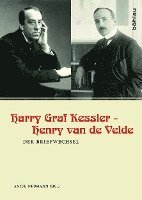 Antje Neumann - Harry Graf Kessler - Henry van de Velde, Inbunden