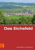 Das Eichsfeld: Eine Landeskundliche Bestandsaufnahme