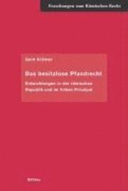 Gerd Kramer - Das Besitzlose Pfandrecht: Entwicklungen in Der Romischen Republik Und Im Fruhen Prinzipat, Inbunden. Tillgänglighet: Tillfälligt slut