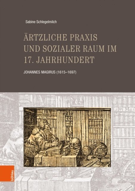 Sabine Schlegelmilch - Ärtzliche Praxis und sozialer Raum im 17. Jahrhundert, E-bok