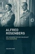 Alfred Rosenberg: Der Wegbereiter Des Holocaust - Eine Biographie