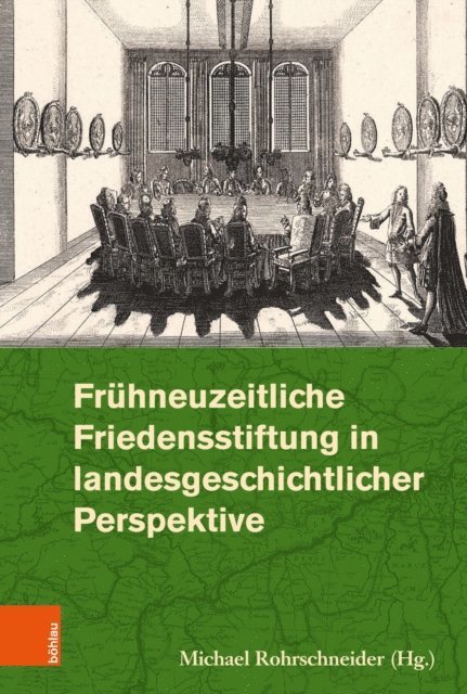 Michael Rohrschneider - Frühneuzeitliche Friedensstiftung in landesgeschichtlicher Perspektive, E-bok