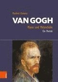 Van Gogh: Manie Und Melancholie: Ein Portrat