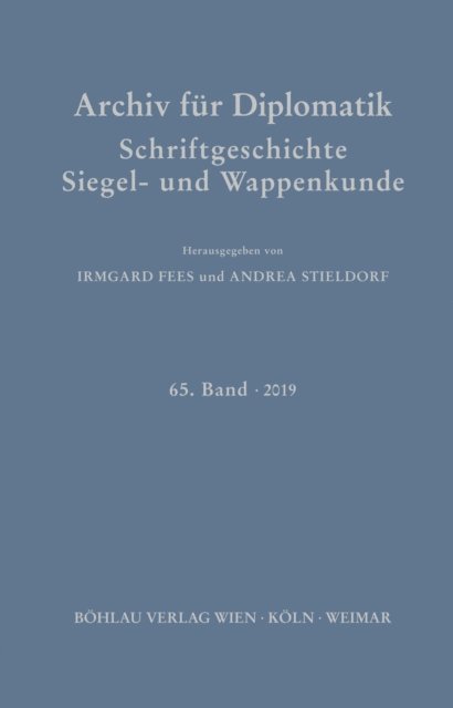 Andrea Stieldorf, Irmgard Fees** - Archiv für Diplomatik, Schriftgeschichte, Siegel- und Wappenkunde, E-bok