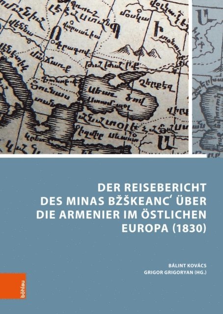 Minas Bzskeanc?, Grigor Grigoryan, Balint Kovacs - Der Reisebericht des Minas Bžškeancʻ über die Armenier im östlichen Europa (1830), E-bok