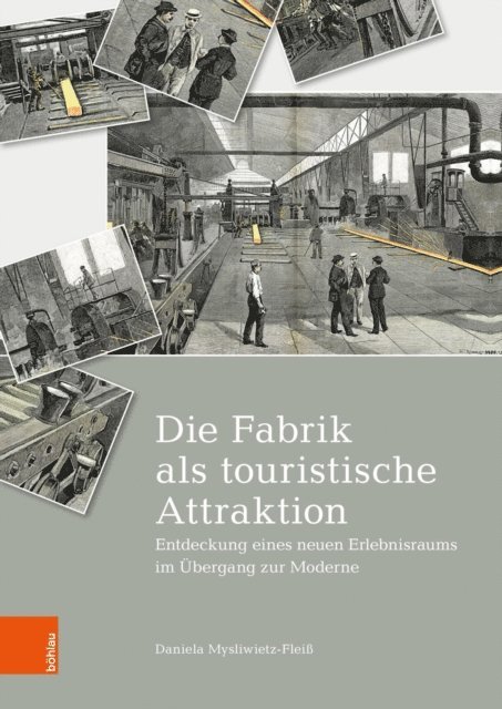 Daniela Mysliwietz-Flei - Die Fabrik als touristische Attraktion, E-bok