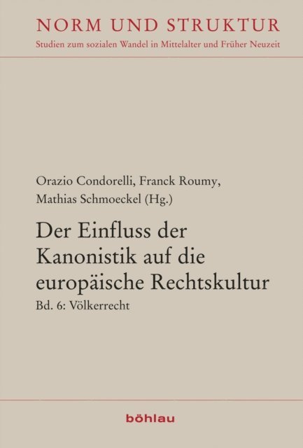 Mathias Schmoeckel, Franck Roumy, Orazio Condorelli - Der Einfluss der Kanonistik auf die europäische Rechtskultur, E-bok