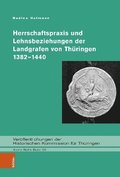 Herrschaftspraxis und Lehnsbeziehungen der Landgrafen von Thringen 13821440