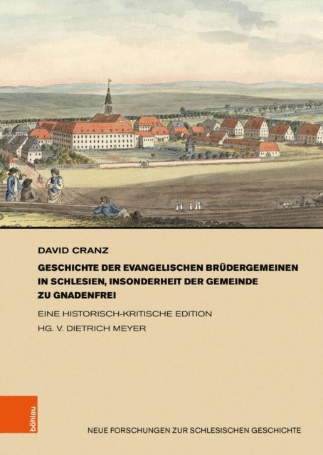 David Cranz, Dietrich Meyer - Geschichte der evangelischen Brüdergemeinen in Schlesien, insonderheit der Gemeinde zu Gnadenfrei, E-bok