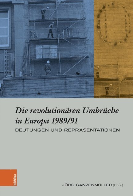 Jorg Ganzenmuller - Die revolutionären Umbrüche in Europa 1989/91, E-bok