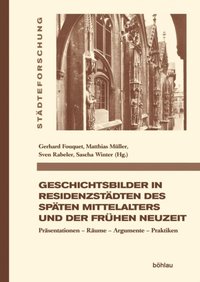 Geschichtsbilder in Residenzstÿdten des spÿten Mittelalters und der frühen Neuzeit