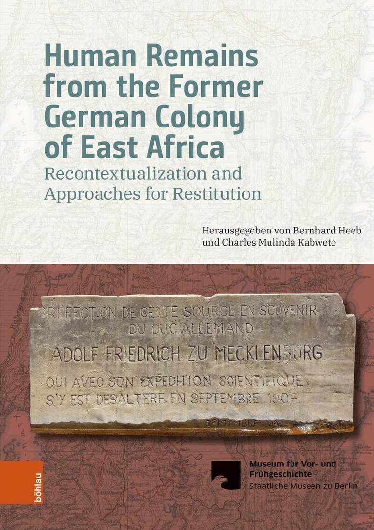 Bernhard S. Heeb, Charles Kabwete-Mulinda, Dr. Sigrid Wollmeiner Staatliche Museen zu Berlin, Generaldirektion Publikationen u. Merchand. - Human Remains from the Former German Colony of East Africa, Inbunden