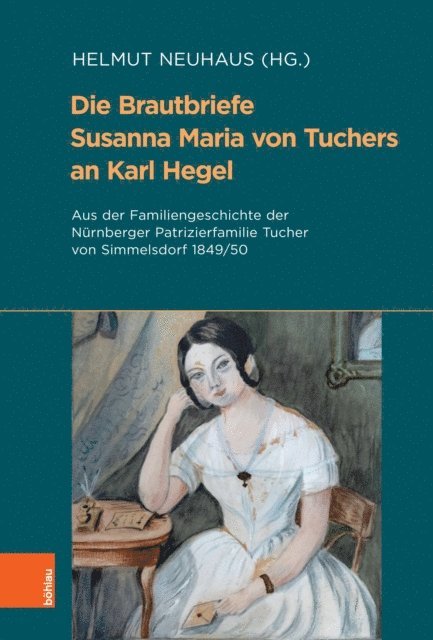 Helmut Neuhaus - Die Brautbriefe Susanna Maria von Tuchers an Karl Hegel, E-bok
