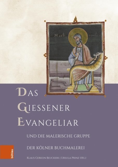 Ursula Prinz, Klaus Gereon Beuckers - Das Gießener Evangeliar und die Malerische Gruppe der Kölner Buchmalerei, E-bok