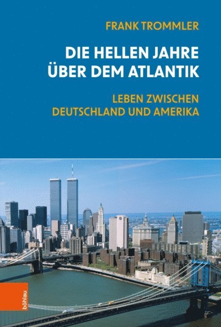 Frank Trommler - Die hellen Jahre über dem Atlantik, E-bok