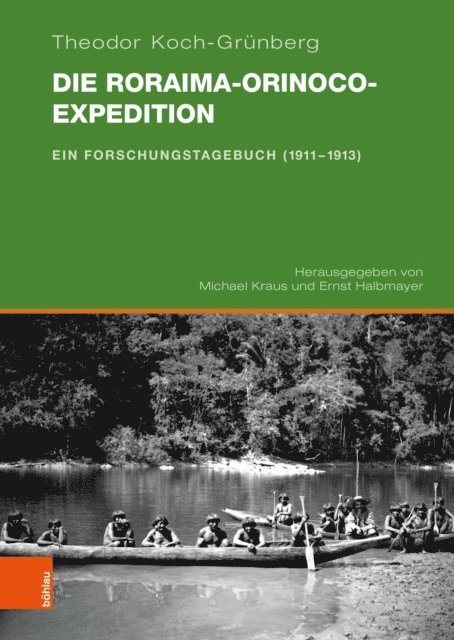 Theodor Koch-Grunberg, Ernst Halbmayer, Michael Kraus - Die Roraima-Orinoco-Expedition, E-bok