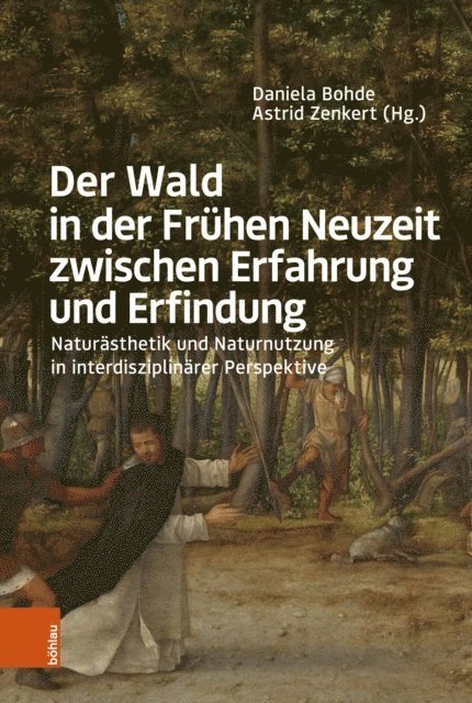Astrid Zenkert, Daniela Bohde - Der Wald in der Frühen Neuzeit zwischen Erfahrung und Erfindung, E-bok