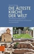 Die Alteste Kirche Der Welt: Christliche Predigtstatten, Versammlungsraume Und Kirchen VOR Konstantin