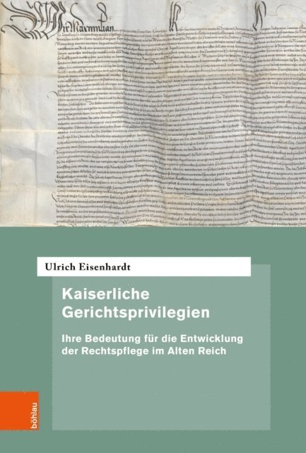 Ulrich Eisenhardt - Kaiserliche Gerichtsprivilegien, E-bok