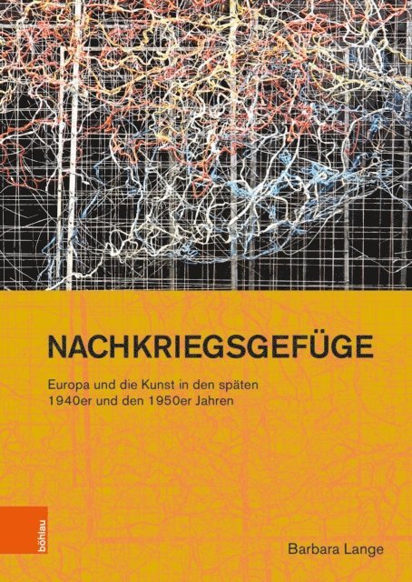 Barbara Lange - Nachkriegsgefüge: Europa und die Kunst in den späten 1940er und den 1950er Jahren, E-bok