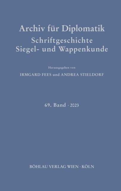Irmgard Fees - Archiv für Diplomatik, Schriftgeschichte, Siegel- und Wappenkunde, E-bok