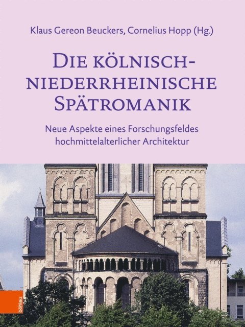Cornelius Hopp, Klaus Gereon Beuckers - Die kölnisch-niederrheinische Spätromanik, E-bok