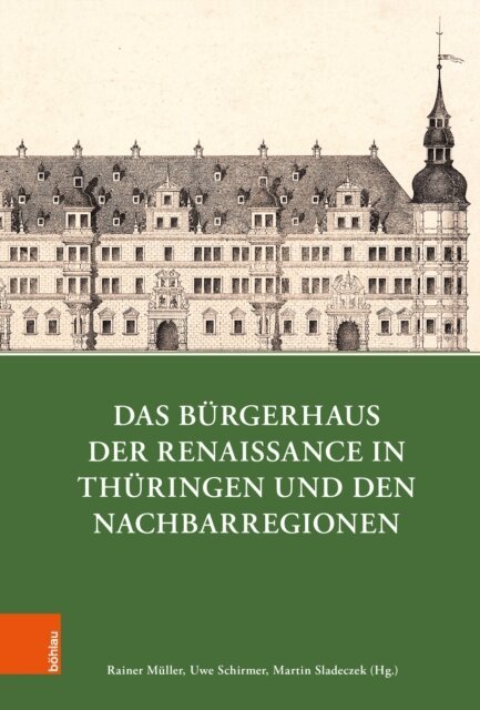 Martin Sladeczek, Uwe Schirmer, Rainer Muller - Das Burgerhaus der Renaissance in Thuringen und den Nachbarregionen, E-bok