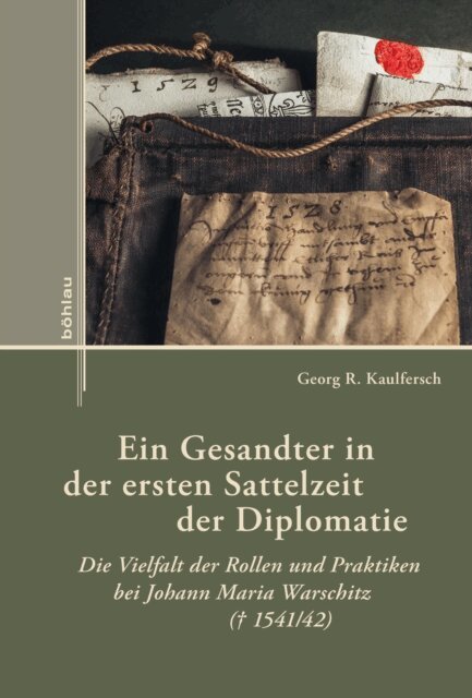 Georg R. Kaulfersch - Ein Gesandter in der ersten Sattelzeit der Diplomatie, E-bok