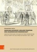 Zwischen Hofdienst, Adeliger Tradition Und Akademischer Wissenschaft: Geschichtspflege Und Geschichtsschreibung Bei Rudolf Graf Von Stillfried-Alcanta