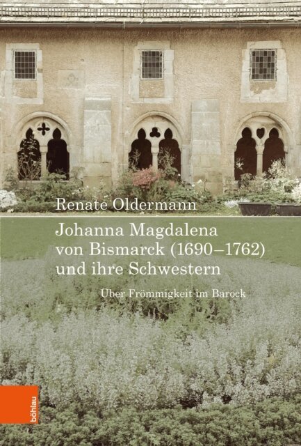 Renate Oldermann - Johanna Magdalena von Bismarck (1690-1762) und ihre Schwestern, E-bok