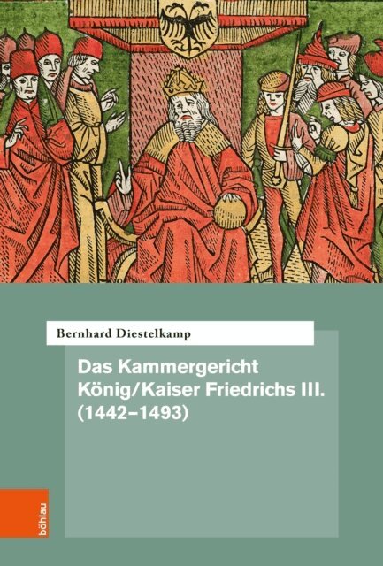 Bernhard Diestelkamp - Das Kammergericht Konig/Kaiser Friedrichs III. (1442-1493), E-bok