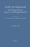 Archiv Fur Diplomatik, Schriftgeschichte, Siegel- Und Wappenkunde: 71. Band 2025