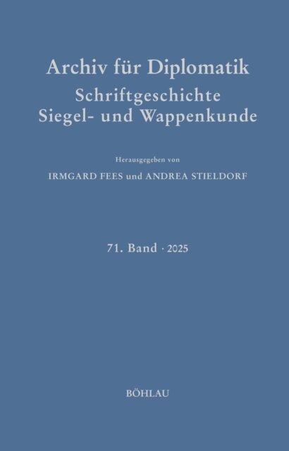 Andrea Stieldorf, Irmgard Fees - Archiv fur Diplomatik, Schriftgeschichte, Siegel- und Wappenkunde, E-bok