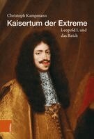 Christoph Kampmann - Kaisertum Der Extreme: Leopold I. Und Das Reich, Inbunden. Tillgänglighet: Lägg i varukorg