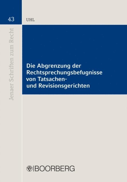 Matthias Uhl - Die Abgrenzung der Rechtsprechungsbefugnisse von Tatsachen- und Revisionsgerichten, E-bok