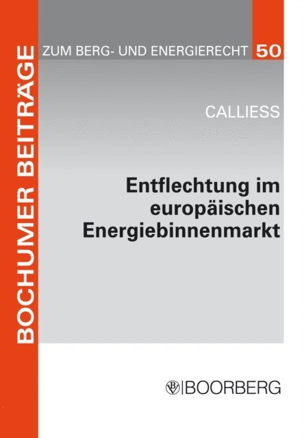 Christian Calliess - Entflechtung im europäischen Energiebinnenmarkt, E-bok